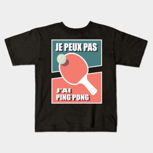 J peux pas j'ai Ping Pong Kids T-Shirt